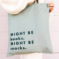 Might Be Books, Might Be Snacks Green Tote Bag